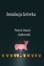 Okładka - Instalacja krówka - Patryk Daniel Garkowski