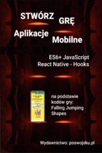Okładka książki Stwórz Grę Aplikacje Mobilne ES6+ JavaScript React Native - Hooks