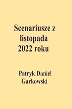 Okładka - Scenariusze z listopada 2022 roku - Patryk Daniel Garkowski