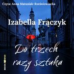 Okładka - Do trzech razy sztuka (audio) - Izabella Frączyk