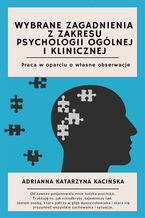 Okadka ksiki Wybrane zagadnienia z zakresu psychologii oglnej i klinicznej. Praca w oparciu o wasne obserwacje