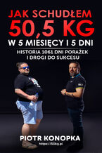 Okładka - Jak schudłem 50,5 kg w 5 miesięcy i 5 dni - Piotr Konopka