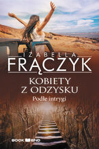 Okładka - Kobiety z odzysku. PODŁE INTRYGI. Tom 5 - Izabella Frączyk