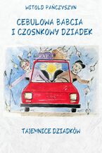 Cebulowa babcia i czosnkowy dziadek. Tajemnice dziadków