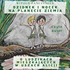 DZIONEK I NOCEK NA PLANECIE ZIEMIA. O LUDZIKACH MIESZKAJĄCYCH W USZACH ALICJI