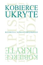 Okładka - KOBIERCE UKRYTE - Klemens Aleksandryjski, Janina Niemirska-Pliszyńska, Wojciech Pieniążek