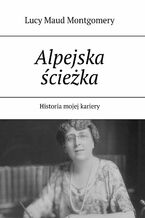 Okładka - Alpejska ścieżka - Lucy Maud Montgomery