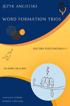 Okadka ksiki Matura podstawowa: Word Formation Trios cz.1
