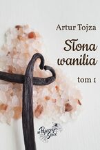 Okładka - Słona wanilia. Tom 1 - Artur Tojza