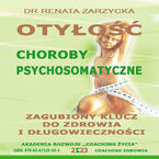 Otyłość. Choroby Psychosomatyczne. Zagubiony Klucz Do Zdrowia I Długowieczności