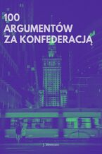 Okładka - 100 Argumentów za Konfederacją - J. Memtzen