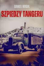 Okładka - Szpiedzy Tangeru - Daniel Nogal