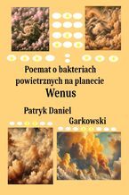 Okadka ksiki Poemat o bakteriach powietrznych na planecie Wenus
