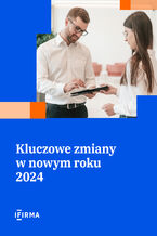 Okładka - Kluczowe zmiany dla przedsiębiorców 2024 - IFIRMA