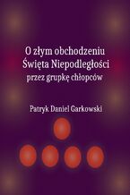 O złym obchodzeniu Święta Niepodległości przez grupkę chłopców