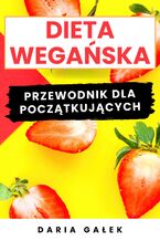 Okładka - Dieta Wegańska: Przewodnik dla Początkujących - Daria Gałek