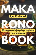 Okładka - MakaronoBook: 50 przepisów na najpyszniejsze makarony - Igor Kucharski