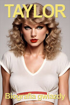 Taylor Swift. Biografia gwiazdy