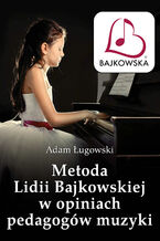 Okadka ksiki Metoda Lidii Bajkowskiej w opiniach pedagogw muzyki