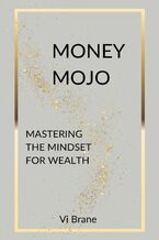 Okadka ksiki Money Mojo. Mastering the Mindset for Wealth