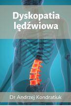 Okładka - Dyskopatia lędźwiowa. Wydanie 2. Ćwiczenia na dekompresje dysków lędźwiowych - Dr Andrzej Kondratiuk