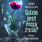 Okładka - Gdzie jest moja żona? - Anna Matusiak