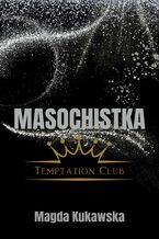 Okładka - Masochistka. Temptation Club 2 - Magda Kukawska