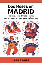 Okadka ksiki Dos Meses en Madrid: Opowieci z wiczeniami dla Uczcych si Hiszpaskiego