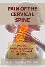 Okładka - Pain of the Cervical Spine. Edition 3. WIDEO: Everyday exercises to be performed at home - Andrzej Kondratiuk