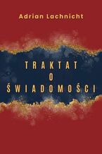 Okładka - Traktat o świadomości - Adrian Lachnicht