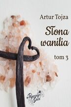 Okładka - Słona wanilia. Tom 3 - Artur Tojza