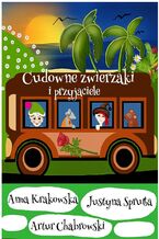 Okładka - Cudowne zwierzaki i przyjaciele - Artur Chabrowski, Anna Krakowska, Justyna Sprutta