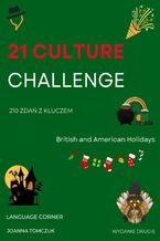 Okładka - 21 CULTURE CHALLENGE:  BRITISH AND AMERICAN HOLIDAYS - Joanna Tomczuk