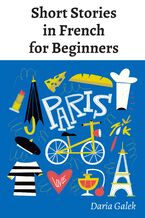 Okładka - Short Stories in French for Beginners - Daria Galek