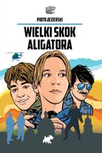 Okładka - Wielki skok Aligatora - Piotr Jezierski