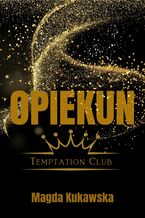 Okładka - Opiekun. Temptation Club 4 - Magda Kukawska