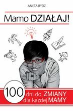 Mamo Dziaaj - 100 dni do zmiany dla kadej Mamy