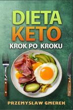 Okładka - Dieta keto  krok po kroku - praktyczny przewodnik - Przemysław Gmerek