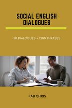 Okładka - SOCIAL ENGLISH DIALOGUES  : 50 Dialogues +1500 Phrases - FAB CHRIS