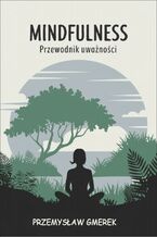 Okładka - Mindfulness: Przewodnik uważności - Przemysław Gmerek