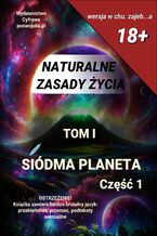 Okładka - Naturalne Zasady Życia 18+ Tom 1 SIÓDMA PLANETA Część 1 - Dariusz Gołębiowski