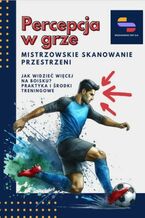 Okadka ksiki Percepcja w grze. Mistrzowskie skanowanie przestrzeni