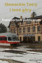 Słowackie Tatry i inne góry transportem publicznym. Przewodnik z klimatem