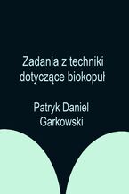 Okładka - Zadania z techniki dotyczące biokopuł - Patryk Daniel Garkowski