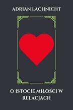 Okładka - O istocie miłości w relacjach - Adrian Lachnicht