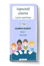 Okładka - Wypowiedź pisemna z języka angielskiego. E-mail. Część: 1. Egzamin 8-klasisty. Lata: 2024/2025 - Katarzyna Rak