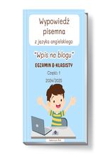 Okładka - Wypowiedź pisemna z języka angielskiego. Wpis na blogu. Część: 1. Egzamin 8-klasisty. Lata: 2024/2025 - Katarzyna Rak