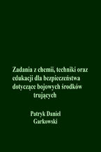 Zadania z chemii, techniki oraz edukacji dla bezpieczeństwa dotyczące bojowych środków trujących