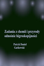 Okładka - Zadania z chemii i przyrody odnośnie higroskopijności - Patryk Daniel Garkowski