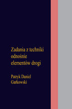 Okładka - Zadania z techniki odnośnie elementów drogi - Patryk Daniel Garkowski